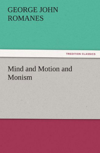 Cover for George John Romanes · Mind and Motion and Monism (Tredition Classics) (Paperback Book) (2012)