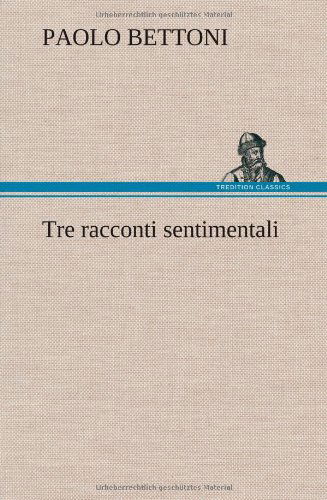 Cover for Paolo Bettoni · Tre Racconti Sentimentali (Hardcover Book) [German edition] (2012)