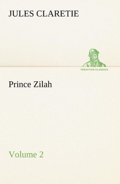 Cover for Jules Claretie · Prince Zilah  -  Volume 2 (Tredition Classics) (Paperback Book) (2012)