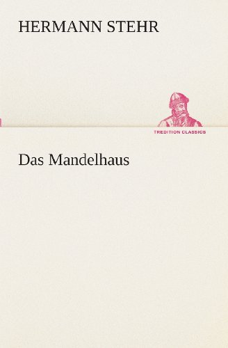 Cover for Hermann Stehr · Das Mandelhaus (Tredition Classics) (German Edition) (Paperback Book) [German edition] (2013)