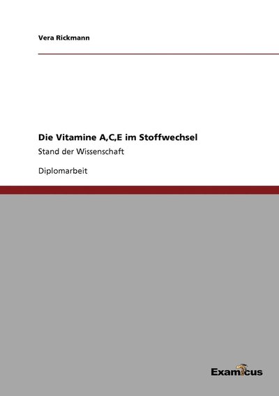 Cover for Vera Rickmann · Die Vitamine A, C, E im Stoffwechsel: Stand der Wissenschaft (Pocketbok) [German edition] (2012)