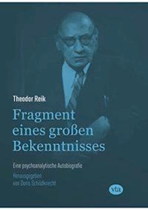 Cover for Theodor Reik · Fragment eines großen Bekenntnisses (Gebundenes Buch) (2019)