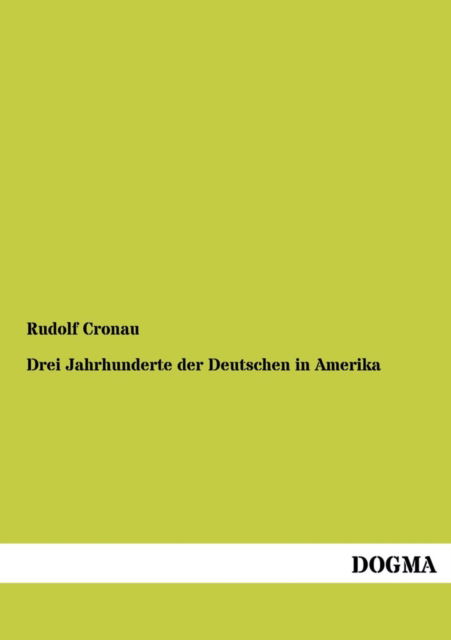 Cover for Rudolf Cronau · Drei Jahrhunderte Der Deutschen in Amerika (Paperback Book) [German edition] (2013)