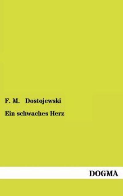 Cover for F. M. Dostojewski · Ein Schwaches Herz (Paperback Book) [German edition] (2013)