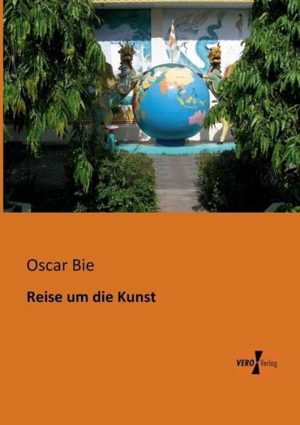 Cover for Oscar Bie · Reise Um Die Kunst (Taschenbuch) [German edition] (2019)