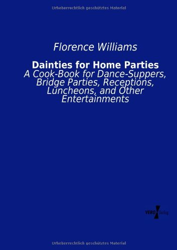 Dainties for Home Parties: A Cook-Book for Dance-Suppers, Bridge Parties, Receptions, Luncheons, and Other Entertainments - Florence Williams - Libros - Vero Verlag - 9783957385208 - 18 de noviembre de 2019