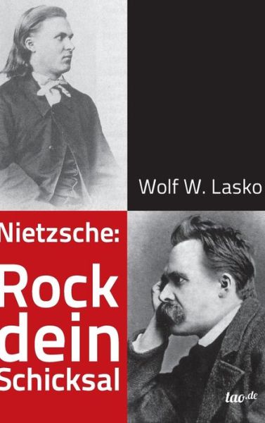 Cover for Wolf W. Lasko · Nietzsche: Rock Dein Schicksal (Inbunden Bok) [German edition] (2014)