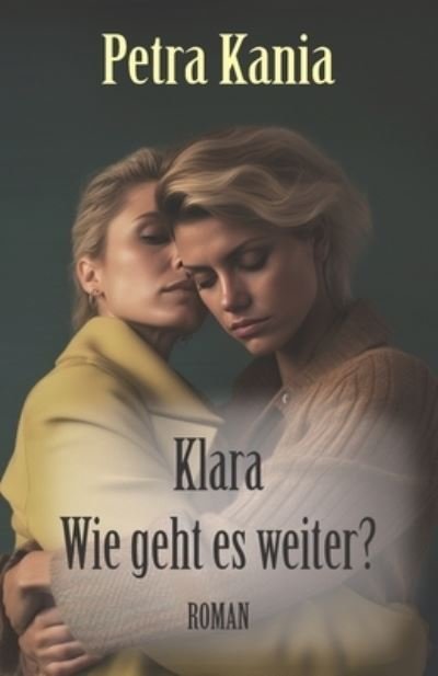 Cover for Petra Kania · Klara - Wie geht es weiter? (Buch) (2023)