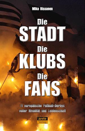 Die Stadt - Die Klubs - Die Fans - Mika Rissanen - Książki - Arete Verlag - 9783964231208 - 1 kwietnia 2024