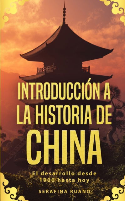 Cover for Serafina Ruano · Introduccion a la historia de China (Paperback Book) (2019)