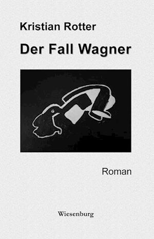 Cover for Kristian Rotter · Der Fall Wagner (Book) (2023)