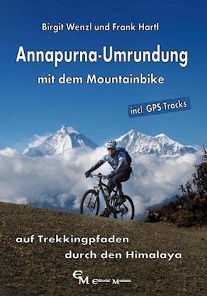 Birgit Wenzl · Annapurna-Umrundung mit dem Mountainbike (Pocketbok) (2012)