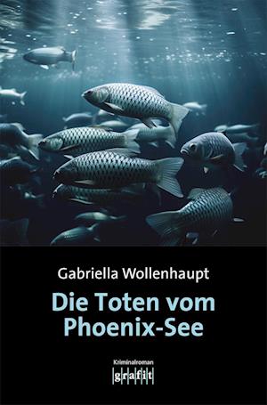 Cover for Gabriella Wollenhaupt · Die Toten vom Phoenix-See (Book) (2024)