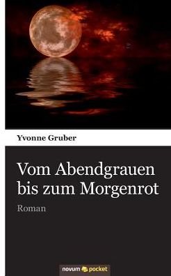 Cover for Gruber · Vom Abendgrauen bis zum Morgenro (Bog) (2017)