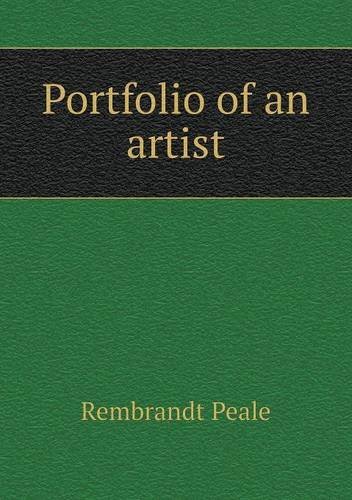 Cover for Rembrandt Peale · Portfolio of an Artist (Taschenbuch) (2013)