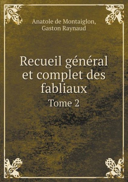 Cover for Anatole De Montaiglon · Recueil General et Complet Des Fabliaux Tome 2 (Paperback Book) (2015)