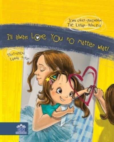 Cover for Ioana Chicet-Macoveiciuc · I'll always love you no matter what! (Paperback Bog) (2021)