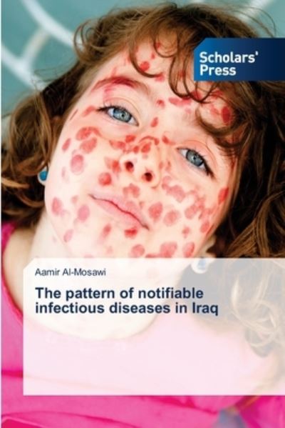 Cover for Aamir Al-Mosawi · The pattern of notifiable infectious diseases in Iraq (Paperback Book) (2021)