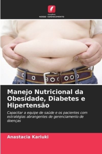 Cover for Anastacia Kariuki · Manejo Nutricional da Obesidade, Diabetes e Hipertensao (Paperback Book) (2021)