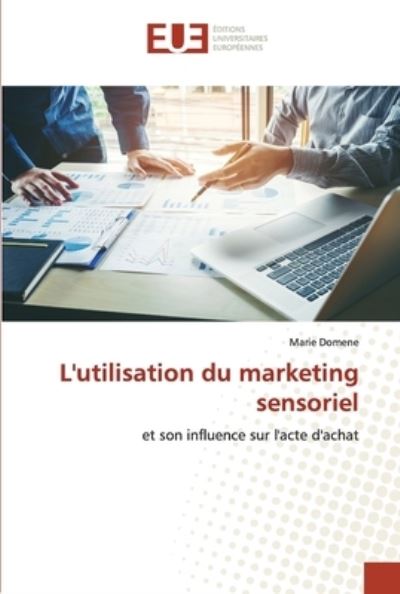 Cover for Marie Domene · L'utilisation du marketing sensoriel (Paperback Book) (2021)