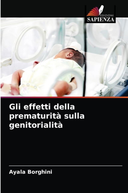 Cover for Ayala Borghini · Gli effetti della prematurita sulla genitorialita (Paperback Book) (2021)