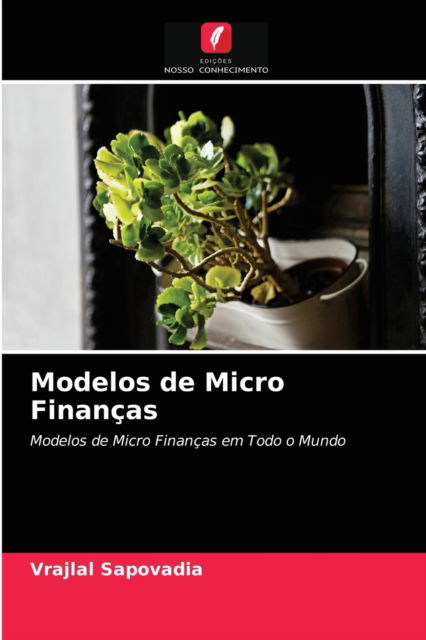 Modelos de Micro Financas - Vrajlal Sapovadia - Books - Edicoes Nosso Conhecimento - 9786203652208 - April 23, 2021