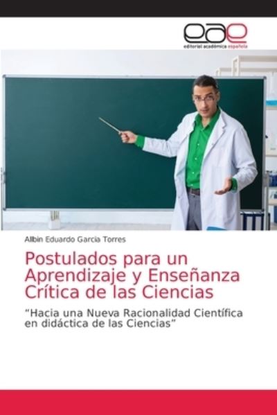 Cover for Allbin Eduardo Garcia Torres · Postulados para un Aprendizaje y Ensenanza Critica de las Ciencias (Paperback Book) (2021)