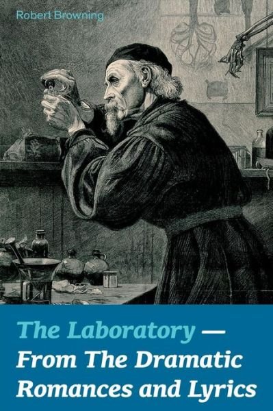 Cover for Robert Browning · The Laboratory - From The Dramatic Romances and Lyrics (Taschenbuch) (2018)