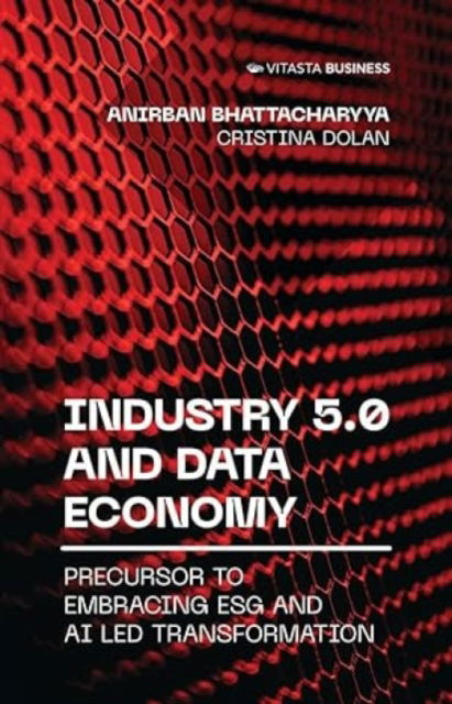 Cover for Anirban Bhattacharyya · Industry 5.0 and Data Economy: Precursor to Embracing ESG and AI Led Transformation (Hardcover Book) (2023)