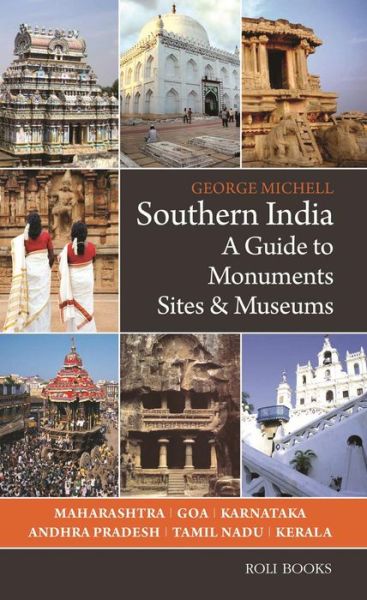 Cover for George Michell · Southern India: A Guide to Monuments Sites &amp; Museums (Paperback Book) (2014)