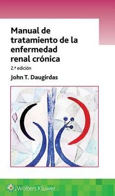 Manual de tratamiento de la enfermedad renal cronica - Daugirdas, Dr. John T., M.D. - Libros - Lippincott Williams & Wilkins - 9788417602208 - 3 de agosto de 2019