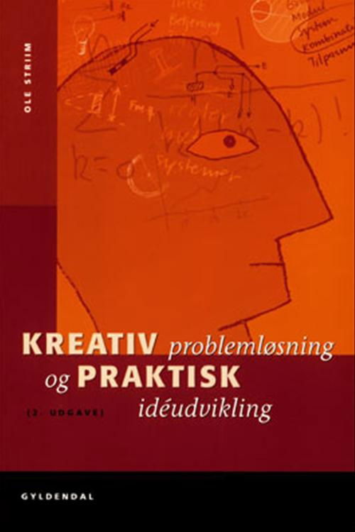 Cover for Ole Striim · Kreativ problemløsning og praktisk idéudvikling (Sewn Spine Book) [2.º edición] [Indbundet] (2000)