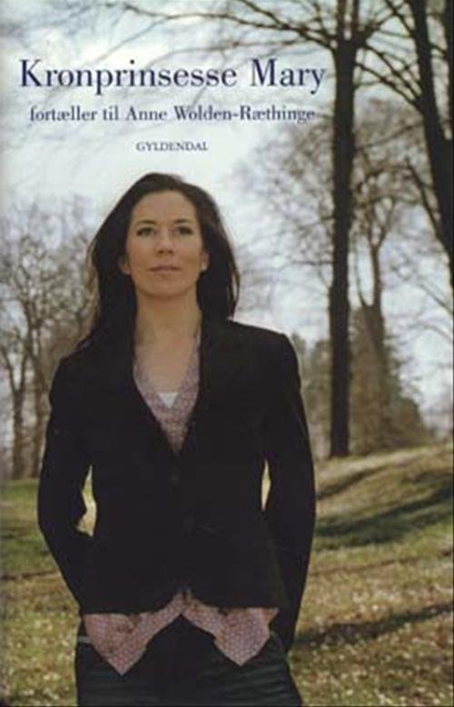 Cover for Anne Wolden-Ræthinge · Kronprinsesse Mary (Gebundesens Buch) [1. Ausgabe] (2004)