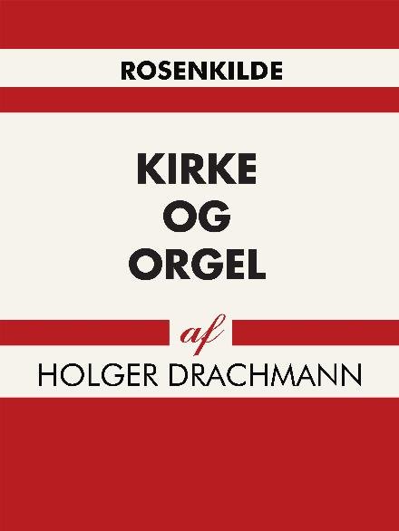 Cover for Holger Drachmann · Kirke og orgel (Hæftet bog) [1. udgave] (2017)