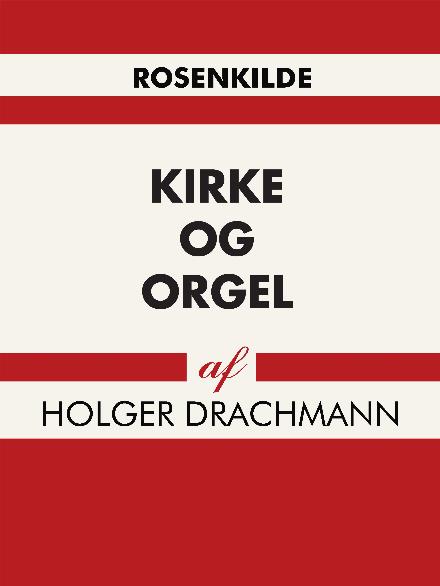 Cover for Holger Drachmann · Kirke og orgel (Sewn Spine Book) [1st edition] (2017)