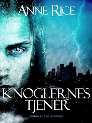 Cover for Anne Rice · Knoglernes tjener (Sewn Spine Book) [1st edition] (2019)