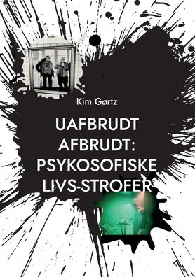 Cover for Kim Gørtz · Uafbrudt afbrudt: Psykosofiske livs-strofer (Paperback Book) [1. Painos] (2022)