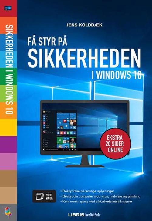 Cover for Jens Koldbæk · Få styr på sikkerheden i Windows 10 (Hæftet bog) [1. udgave] (2016)