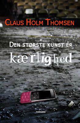 Cover for Claus Holm Thomsen · Elsker dig for evigt: Den største kunst er kærlighed (Poketbok) [1:a utgåva] (2010)