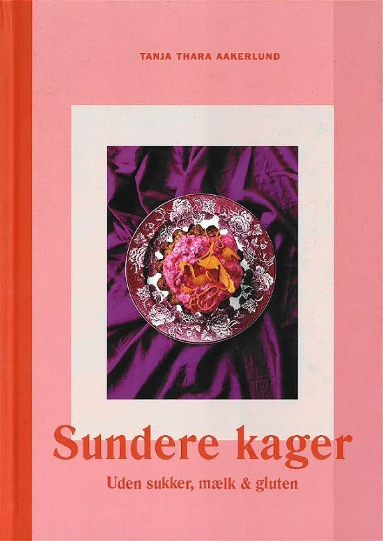 Tanja Thara Aakerlund · Sundere Kager (Hardcover Book) [2º edição] (2024)