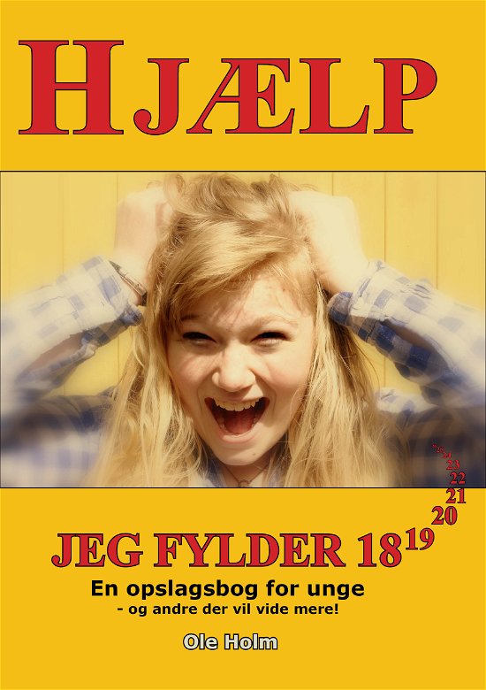 Cover for Ole Holm · Hjælp jeg fylder 18 (Inbunden Bok) [1:a utgåva] [Indbundet] (2013)