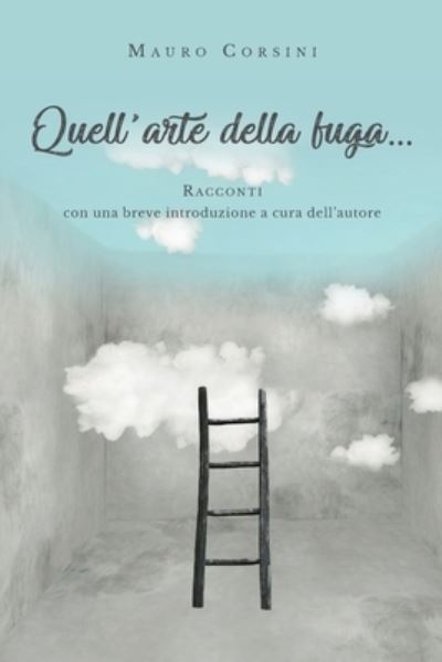 Cover for Mauro Corsini · Quell'arte della fuga... (Paperback Book) (2019)