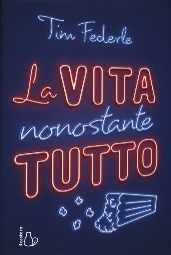 Cover for Tim Federle · La Vita Nonostante Tutto (Book)