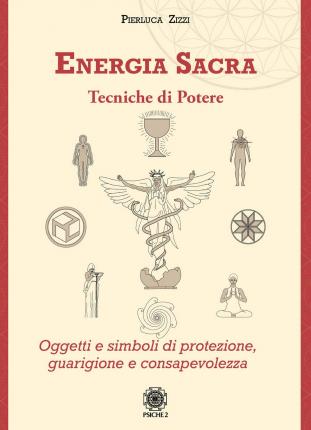 Cover for Pierluca Zizzi · Energia Sacra. Tecniche Di Potere. Oggetti E Simboli Di Protezione, Guarigione E Consapevolezza (Buch)