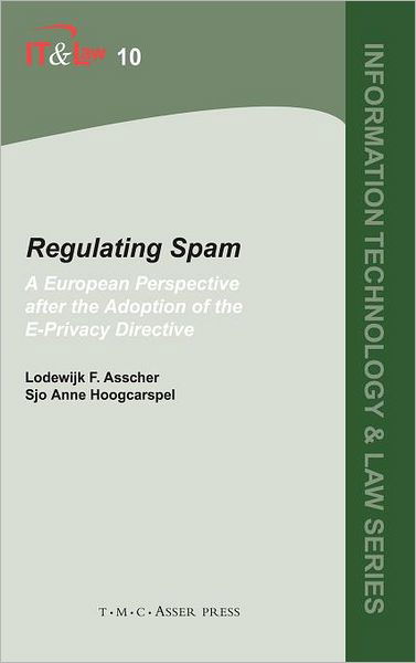 Cover for Lodewijk F. Asscher · Regulating Spam: A European perspective after the adoption of the e-Privacy Directive - Information Technology and Law Series (Hardcover Book) (2006)