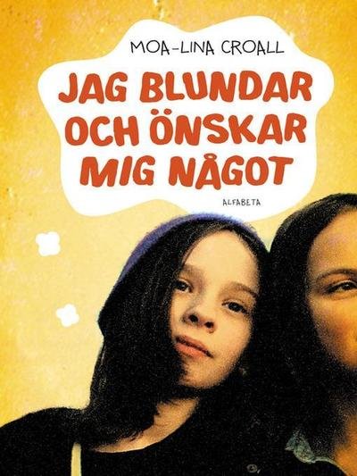 Cover for Moa-Lina Croall · Jag blundar och önskar mig något (ePUB) (2012)