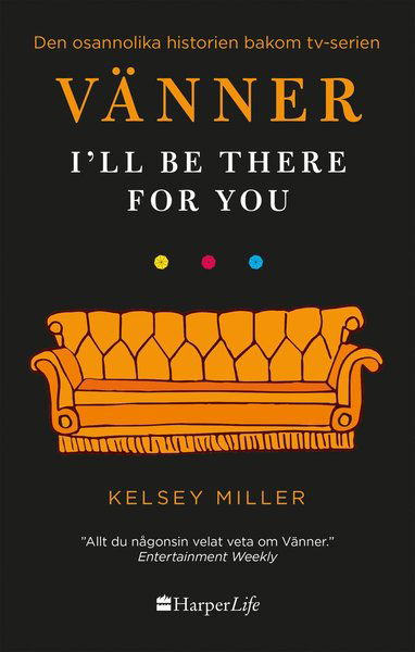 VÄNNER : I'll be there for you - Kelsey Miller - Boeken - HarperCollins Nordic - 9789150933208 - 7 december 2018