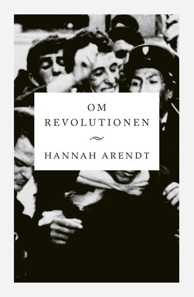 Cover for Hannah Arendt · Om revolutionen (Buch) (2021)
