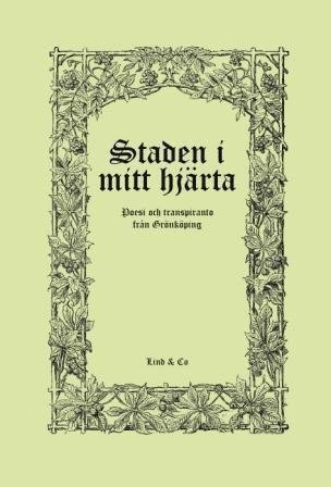 Cover for Alfred Vestlund · Staden i mitt hjärta : poesi och transpiranto från Grönköping (Gebundesens Buch) (2010)