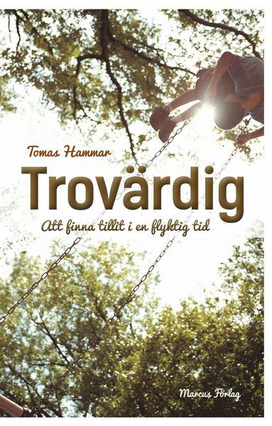 Cover for Tomas Hammar · Trovärdig : att finna tillit i en flyktig tid (Hardcover Book) (2014)